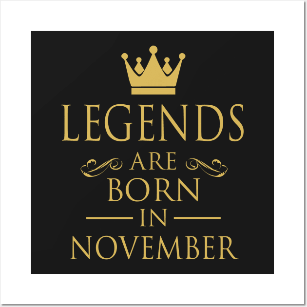 LEGENDS ARE BORN IN NOVEMBER Wall Art by dwayneleandro